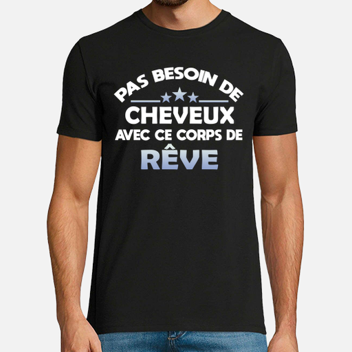 T-shirt Pas besoin de cheveux avec ce corps de rêve